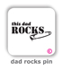 dad rocks pin